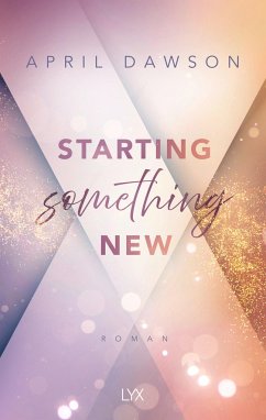 Starting Something New / Starting Something Bd.1 von LYX