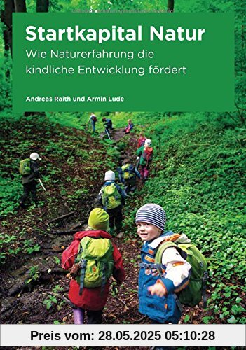 Startkapital Natur: Wie Naturerfahrung die kindliche Entwicklung fördert Startkapital Natur: Wie Naturerfahrung die kindliche Entwicklung fördert