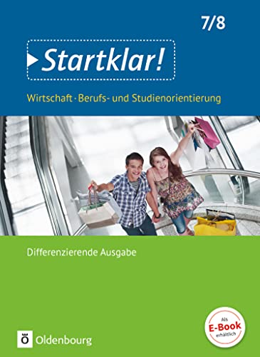 Startklar! - Wirtschaft/Berufs- und Studienorientierung - Differenzierende Ausgabe Baden-Württemberg - 7./8. Schuljahr: Schulbuch von Oldenbourg Schulbuchverl.