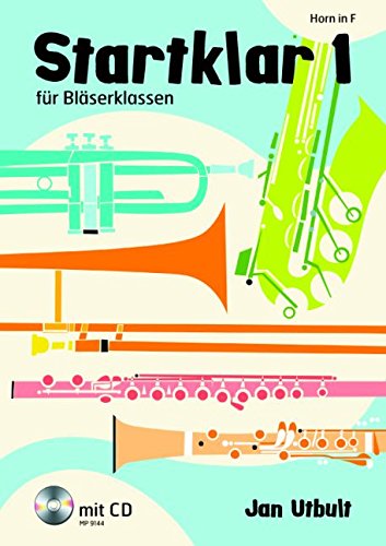 Startklar 1 für Bläserklassen: Ausgabe mit CD.: für Bläserklassen, Orchester und Ensemble. Horn in F. Startklar 1 für Bläserklassen: Ausgabe mit CD.: für Bläserklassen, Orchester und Ensemble. Horn in F.