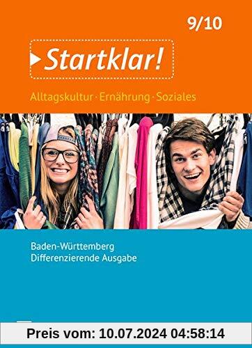 Startklar! - Alltagskultur, Ernährung, Soziales - Differenzierende Ausgabe Baden-Württemberg: 9./10. Schuljahr - Schülerbuch