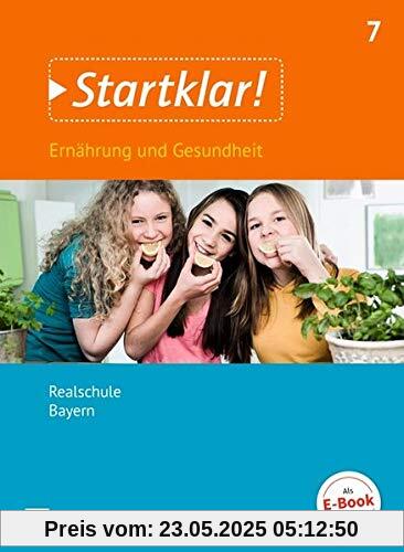Startklar! - Ernährung und Gesundheit - Realschule Bayern: 7. Jahrgangsstufe - Schülerbuch Startklar! - Ernährung und Gesundheit - Realschule Bayern: 7. Jahrgangsstufe - Schülerbuch