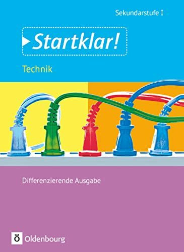 Startklar! - Technik - Differenzierende Ausgabe - Ausgabe 2015 - Gesamtband: Schulbuch Startklar! - Technik - Differenzierende Ausgabe - Ausgabe 2015 - Gesamtband: Schulbuch