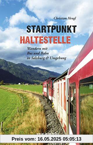 Startpunkt Haltestelle: Wandern mit Bus & Bahn in Salzburg und Umgebung Startpunkt Haltestelle: Wandern mit Bus & Bahn in Salzburg und Umgebung