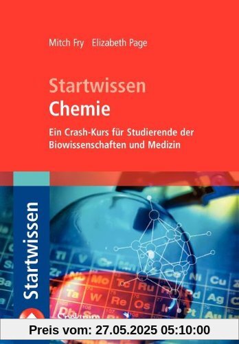 Startwissen Chemie: Ein Crash-Kurs für Studierende der Biowissenschaften und Medizin (Sav Biowissenschaften)