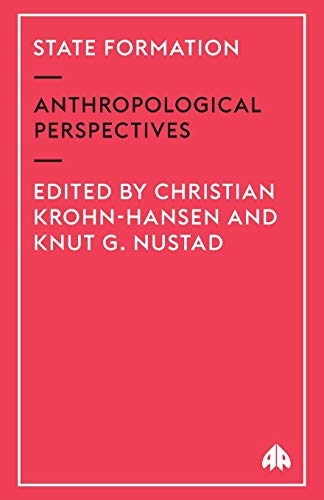 State Formation: Anthropological Perspectives (ANTHROPOLOGY, CULTURE, AND SOCIETY)