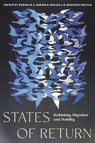 States of Return: Rethinking Migration and Mobility