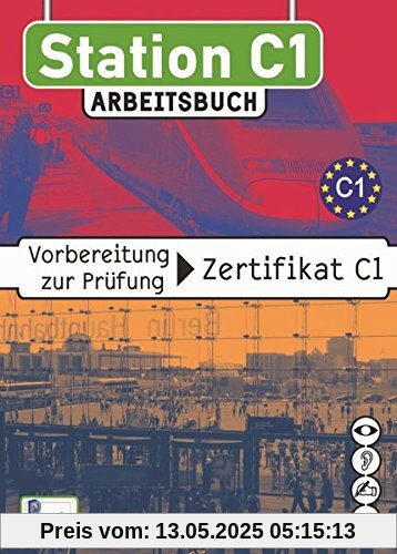 Station C1 - Arbeitsbuch: Vorbereitung zur Prüfung Zertifikat C1 Station C1 - Arbeitsbuch: Vorbereitung zur Prüfung Zertifikat C1