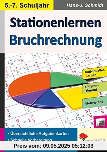 Stationenlernen Bruchrechnung: Kopiervorlagen zum Einsatz im 5.-7. Schuljahr Stationenlernen Bruchrechnung: Kopiervorlagen zum Einsatz im 5.-7. Schuljahr