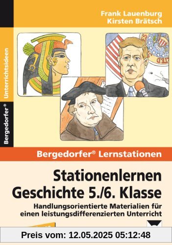 Stationenlernen Geschichte 5./6. Klasse: Handlungsorientierte Materialien für einen leistungsdifferenzierten Unterricht Stationenlernen Geschichte 5./6. Klasse: Handlungsorientierte Materialien für einen leistungsdifferenzierten Unterricht