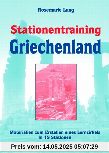 Stationentraining Griechenland: Materialien zur Erstellung eines Lernzirkels in 15 Stationen