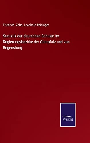 Statistik der deutschen Schulen im Regierungsbezirke der Oberpfalz und von Regensburg von Outlook