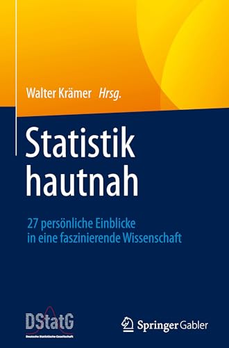 Statistik hautnah: 27 persönliche Einblicke in eine faszinierende Wissenschaft Statistik hautnah: 27 persönliche Einblicke in eine faszinierende Wissenschaft von Springer Gabler