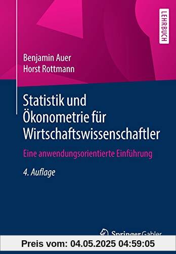 Statistik und Ökonometrie für Wirtschaftswissenschaftler: Eine anwendungsorientierte Einführung
