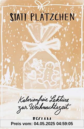 Statt Plätzchen: Kalorienfreie Lektüre zur Weihnachtszeit (Reclams Universal-Bibliothek)