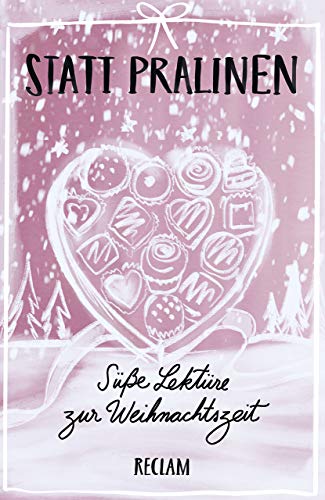Statt Pralinen. Süße Lektüre zur Weihnachtszeit: Textsammlung für die Adventszeit; kurze Erzählungen – 19546 (Reclams Universal-Bibliothek) von Reclam Philipp Jun.