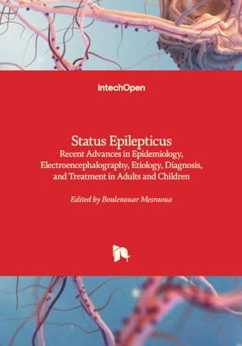 Status Epilepticus - Recent Advances in Epidemiology, Electroencephalography, Etiology, Diagnosis, and Treatment in Adults and Children von IntechOpen