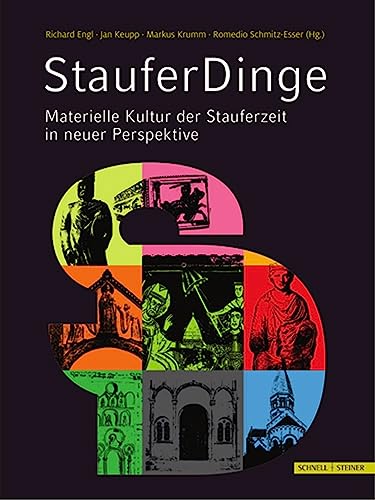 StauferDinge: Materielle Kultur der Stauferzeit in neuer Perspektive von Schnell & Steiner