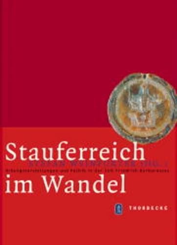 Stauferreich im Wandel: Ordnungsvorstellungen und Politik in der Zeit Friedrich-Barbarossas (Mittelalter-Forschungen, Band 9) von Jan Thorbecke Verlag