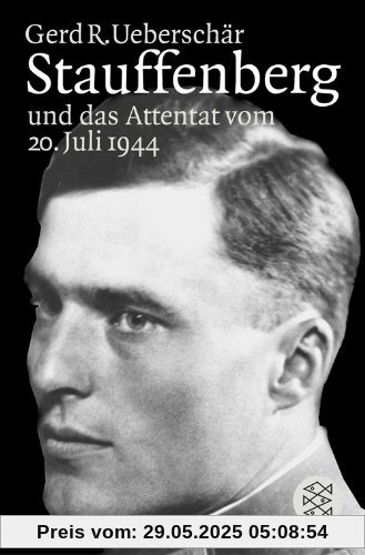 Stauffenberg und das Attentat vom 20. Juli 1944: Darstellung, Biographien, Dokumente