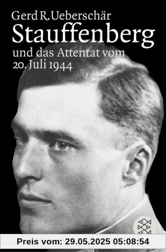 Stauffenberg und das Attentat vom 20. Juli 1944: Darstellung, Biographien, Dokumente