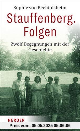 Stauffenberg. Folgen: Zwölf Begegnungen mit der Geschichte