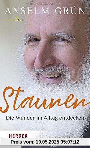 Staunen - Die Wunder im Alltag entdecken Staunen - Die Wunder im Alltag entdecken