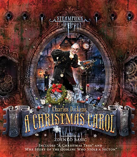 Steampunk: Charles Dickens A Christmas Carol: Includes "A Christmas Tree" and "The Story of the Goblins Who Stole a Sexton" (Steampunk Classics) von Running Press Adult