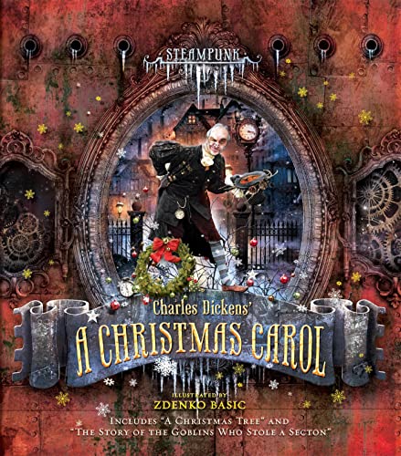 Steampunk: Charles Dickens A Christmas Carol: Includes "A Christmas Tree" and "The Story of the Goblins Who Stole a Sexton" (Steampunk Classics) von Running Press Adult