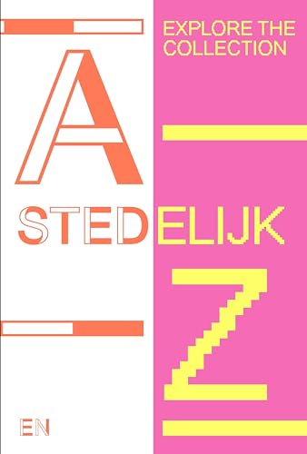 Stedelijk A-Z: Stedelijk Museum Amsterdam Stedelijk A-Z: Stedelijk Museum Amsterdam von König, Walther