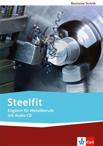 Steelfit. Englisch für Metallberufe: Lehr-/Arbeitsbuch mit Audio-CD (Bausteine Technik)