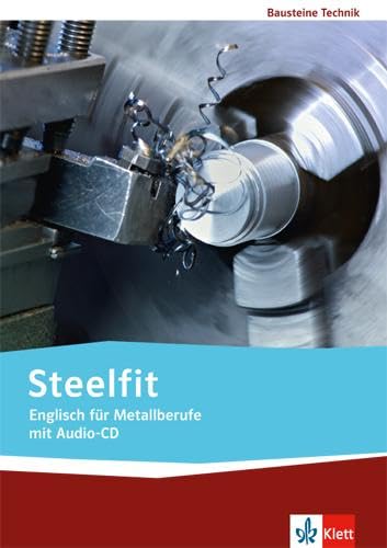 Steelfit. Englisch für Metallberufe: Lehr-/Arbeitsbuch mit Audio-CD (Bausteine Technik)