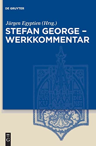 Stefan George – Werkkommentar: Studien und Interpretationen zu sämtlichen Dichtungen und Übertragungen von Walter de Gruyter