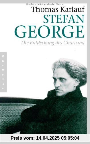 Stefan George: Die Entdeckung des Charisma