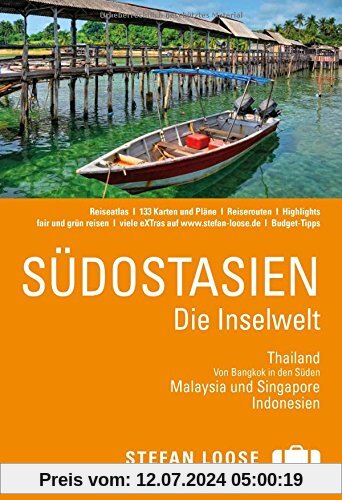Stefan Loose Reiseführer Südostasien, Die Inselwelt. Von Thailand bis Indonesien: mit Reiseatlas