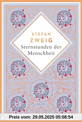 Stefan Zweig, Sternstunden der Menschheit. Schmuckausgabe mit Kupferprägung: Eine faszinierende Zeitreise durch 2000 Jahre Weltgeschichte (Anacondas besondere Klassiker, Band 9)