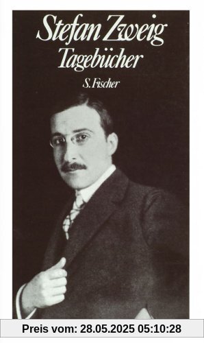 Stefan Zweig. Gesammelte Werke in Einzelbänden: Tagebücher Stefan Zweig. Gesammelte Werke in Einzelbänden: Tagebücher