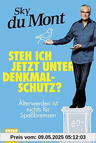 Steh ich jetzt unter Denkmalschutz?: Älterwerden ist nichts für Spaßbremsen (Allgemeine Reihe. Bastei Lübbe Taschenbücher)