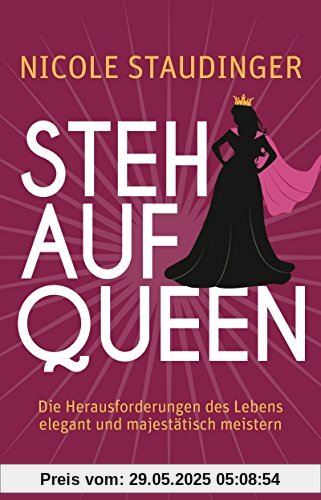 Stehaufqueen: Die Herausforderungen des Lebens elegant und majestätisch meistern