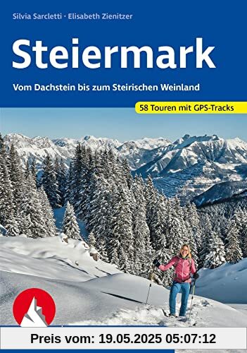 Steiermark Schneeschuhführer: Vom Dachstein bis zum Steirischen Weinland. 62 Touren. Mit GPS-Daten (Rother Schneeschuhführer)