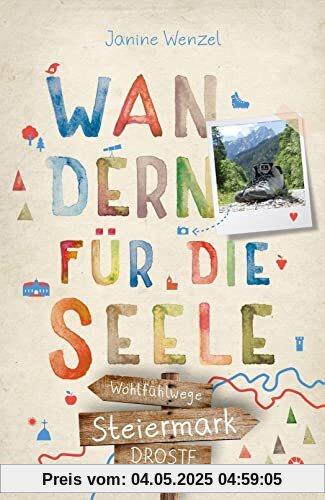 Steiermark. Wandern für die Seele: Wohlfühlwege