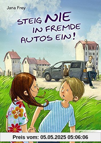 Steig nie in fremde Autos ein! Steig nie in fremde Autos ein!