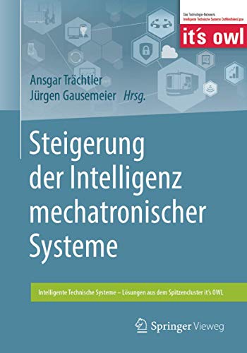 Steigerung der Intelligenz mechatronischer Systeme (Intelligente Technische Systeme – Lösungen aus dem Spitzencluster it’s OWL) von Springer