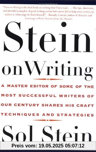 Stein on Writing: A Master Editor of Some of the Most Successful Writers of Our Century Shares His Craft Techniques and Strategies Stein on Writing: A Master Editor of Some of the Most Successful Writers of Our Century Shares His Craft Techniques and Strategies