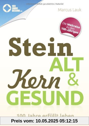 Steinalt und Kerngesund: 100 Jahre erfüllt leben