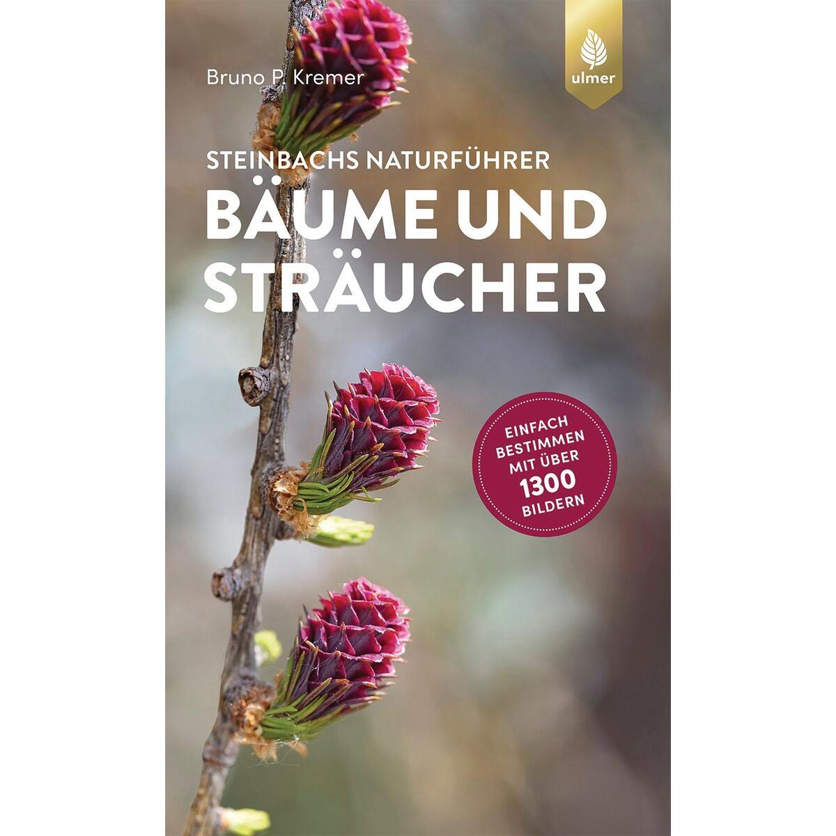 Steinbachs Naturführer Bäume und Sträucher von Ulmer Eugen Verlag