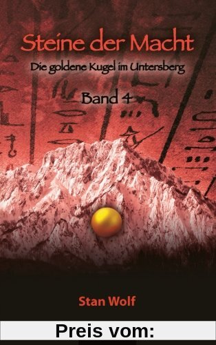 Steine der Macht - Band 4: Die Goldene Kugel im Untersberg
