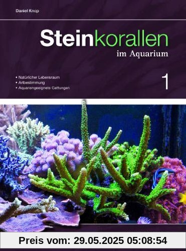 Steinkorallen im Aquarium: Band 1