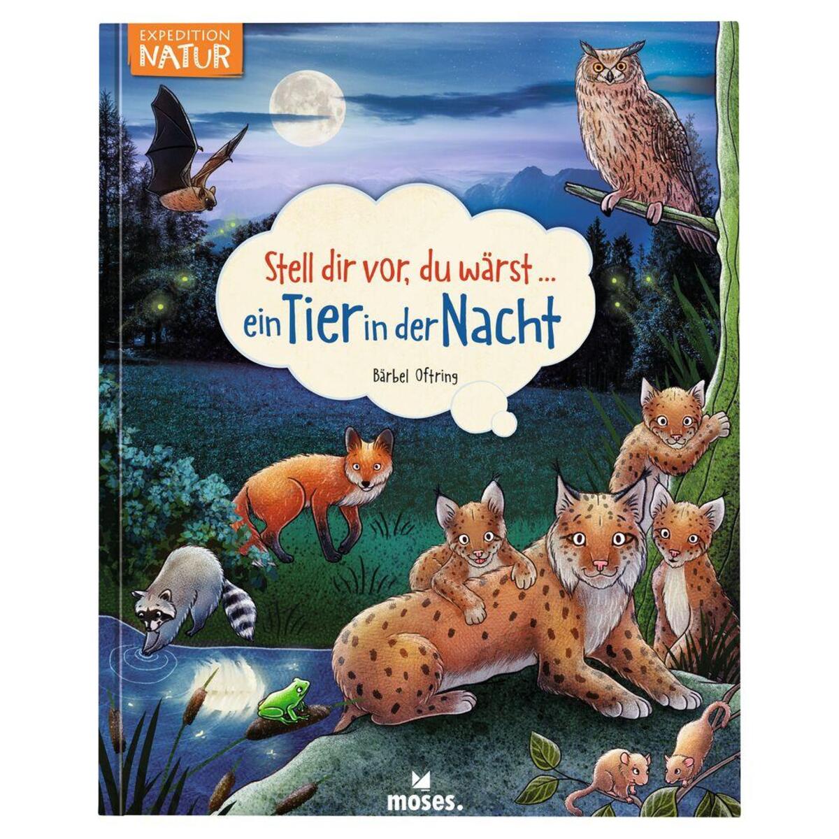Stell dir vor, du wärst...ein Tier in der Nacht von Moses. Verlag GmbH
