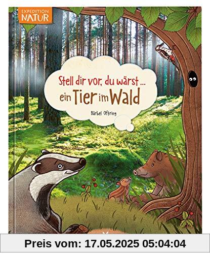 Stell dir vor du wärst ein Tier im Wald | Spannendes Tierbuch für Kinder ab 5 Jahren